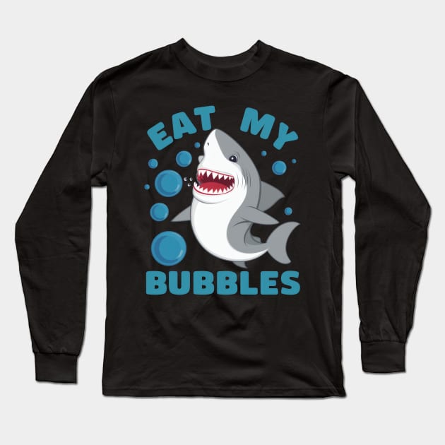 Eat my bubbles shark Long Sleeve T-Shirt by SimpliPrinter